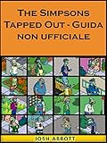 The Simpsons Tapped Out - Guida Non Ufficiale (Italian Edition) by Joshua Abbott, Giulia Roasio