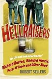Hellraisers: The Life and Inebriated Times of Burton, Harris, O'Toole and Reed by Robert Sellers (20 by Robert Sellers