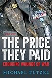 The Price They Paid: Enduring Wounds of War by Michael Putzel
