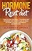 Hormone reset diet: How to Learn the Basic 7 Hormone Diet Strategies with Results in Just 21 Days of by