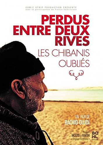 Perdus entre deux rives : Les Chibanis oubliés