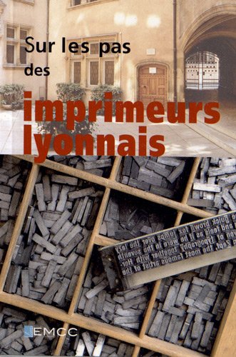 Sur les pas des imprimeurs lyonnais