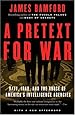 A Pretext for War: 9/11, Iraq, and the  Abuse of America's Intelligence Agencies