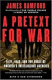 A Pretext for War: 9/11, Iraq, and the Abuse of America's Intelligence Agencies