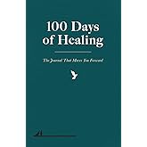 100 Days of Healing: The Journal That Moves You Forward (Guided Breakup and Self Love Journal)