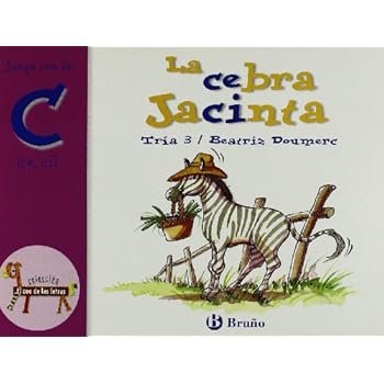 La cebra Jacinta: Juega con la c (ce, ci) (Castellano - A Partir De 3 Años - Libros Didácticos - El Zoo De Las Letras) La cebra Jacinta: Juega con la c (ce, ci) (Castellano - A Partir De 3 Años - Libros Didácticos - El Zoo De Las Letras)