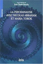 La  psychanalyse avec Nicolas Abraham et Maria Torok