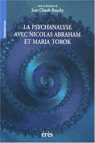 La  psychanalyse avec Nicolas Abraham et Maria Torok