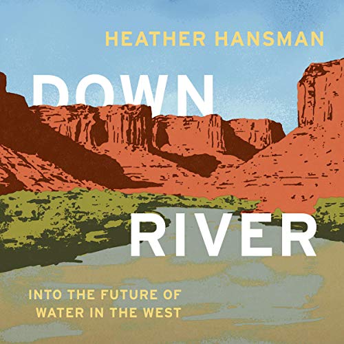 Free Downriver: Into the Future of Water in the West WORD