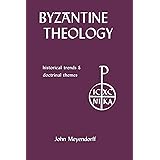 Byzantine Theology: Historical Trends and Doctrinal Themes