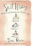 Still Writing: The Perils and Pleasures of a Creative Life by Dani Shapiro