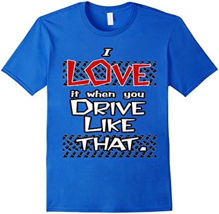 Mens I Love It When You Drive ATV / UTV Mud Trail Riding TShirt. XL Royal Blue