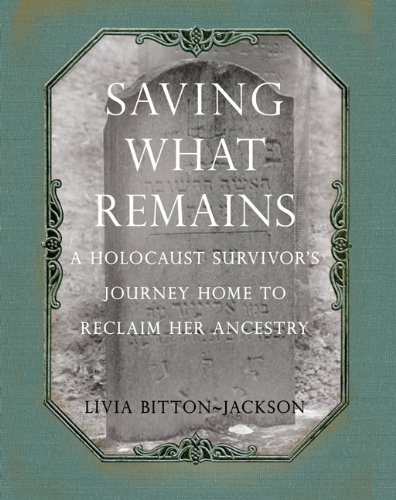 Saving What Remains: A Holocaust Survivor's Journey Home to Reclaim Her Ancestry