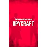 The Art and Science of Spycraft (Spycraft and Security Secrets)