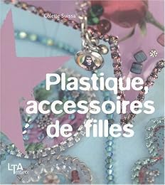Plastique, accessoires de filles