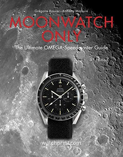 Moonwatch Only: 60 Years of OMEGA Speedmaster: Rossier, Gregoire