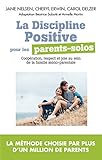 La Discipline Positive pour les parents solos : Instaurer une coopération bienveillante, le respect by 
