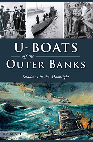 U-Boats off the Outer Banks: Shadows in the Moonlight (Military)