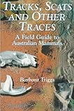 Tracks, Scats and Other Traces: A Field Guide to Australian Mammals by Barbara Triggs