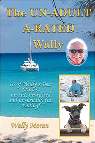 The Un-Adult A-Rated Wally: 16 of Wally's Best Stories, Un-Cut, Un-Edited and Un-Usually Fun Reading! The Un-Adult A-Rated Wally: 16 of Wally's Best Stories, Un-Cut, Un-Edited and Un-Usually Fun Reading!