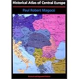 Historical Atlas of Central Europe: Revised and Expanded Edition (A History of East Central Europe (HECE))