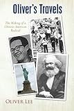 Oliver's Travels: The Making of a Chinese-American Radical by Oliver Lee (2014-03-27) by