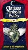 Clarissa Pinkola Estes Live: Theatre of the Imagination by 