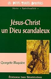 Jésus-Christ, un Dieu scandaleux
