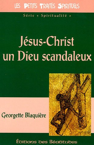 Jésus-Christ, un Dieu scandaleux