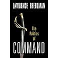 Command: The Politics of Military Operations from Korea to Ukraine