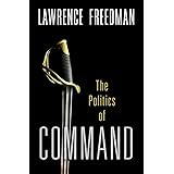 Command: The Politics of Military Operations from Korea to Ukraine