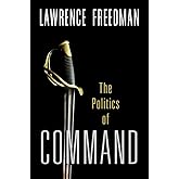 Command: The Politics of Military Operations from Korea to Ukraine