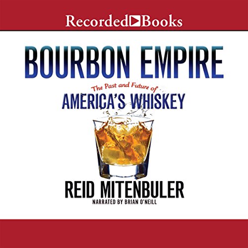 Download Bourbon Empire: The Past and Future of America's Whiskey