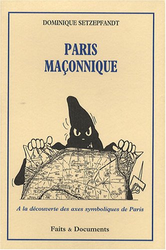 Paris mac̜onnique: À la découverte des axes symboliques de Paris (French Edition) by Dominique Setzepfandt (Paperback)