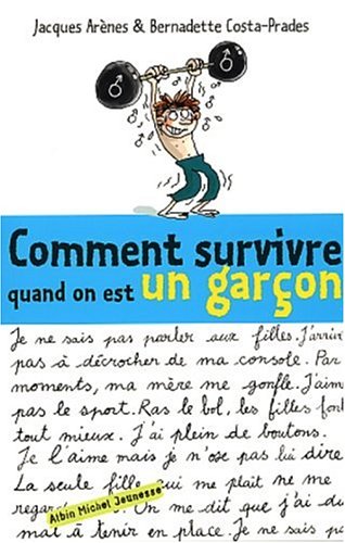 Comment Survivre Quand on Est Un Garcon ? (Psychologie Enfants) (French Edition) by Jacques Arenes