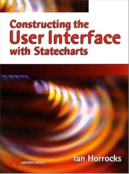 Constructing The User Interface With Statecharts Horrocks Ian 0785342342789 Amazon Com Books