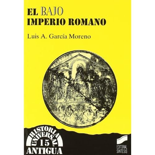 El Bajo Imperio romano (Historia universal. Antigua) El Bajo Imperio romano (Historia universal. Antigua)