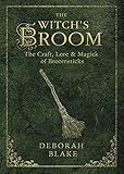 The Witch's Broom: The Craft, Lore & Magick of Broomsticks (The Witch's Tools Series) by 