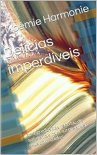 Livro Delícias imperdíveis: os segredos das receitas de suculentas para surpreender seus convidados