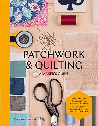 Patchwork and Quilting: A Maker's Guide