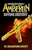 Amberlin: Divine Destiny: A Paranormal Mystery Adventure (Amberlin Series: Book 1) by 