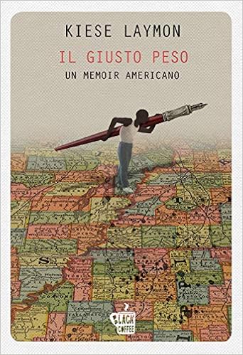 Kiese Laymon – Il giusto peso. Un memoir americano (2019)