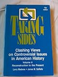 Taking Sides : Clashing Views on Controversial Issues in American History, Madaras, Larry and SoRelle, James M., 0879679352