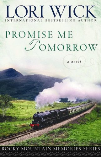 Promise Me Tomorrow (Rocky Mountain Memories Book 4) by Lori Wick