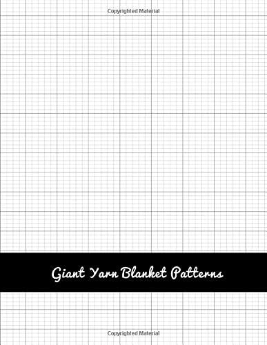 Giant Yarn Blanket Patterns: Blank Grid Papers for Hand and Arm Knitting Projects