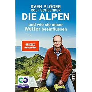 Die Alpen und wie sie unser Wetter beeinflussen: Vom Autor des SPIEGEL-Nr. 1-Bestsellers »Zieht euch warm an, es wird heiß!«. Mit aktuellen Infos zu Klima und Klimawandel Broschiert – 26. Mai 2022