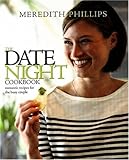 The Date Night Cookbook: 25 Easy-to-Cook Menus for the Busy Couple The Date Night Cookbook: 25 Easy-to-Cook Menus for the Busy Couple