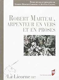 Robert Marteau, arpenteur en vers et proses