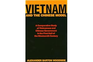 Vietnam and the Chinese Model: A Comparative Study of Vietnamese and Chinese Government in the First Half of the Nineteenth C