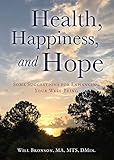 Health, Happiness, and Hope: Some Suggestions for Enhancing Your Well-Being by 